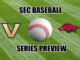 Vanderbilt at Arkansas SEC Baseball series Preview