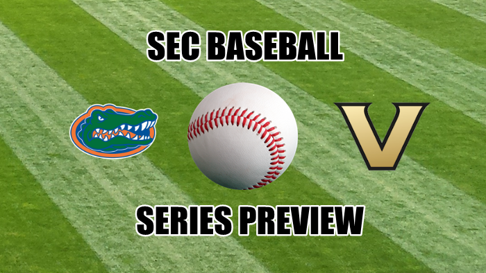Florida-Vanderbilt SEC Baseball Series Preview